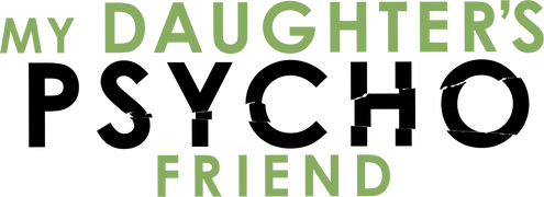 My Daughter's Psycho Friend