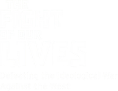 The Fight of Our Lives - Defeating the Ideological War Against the West