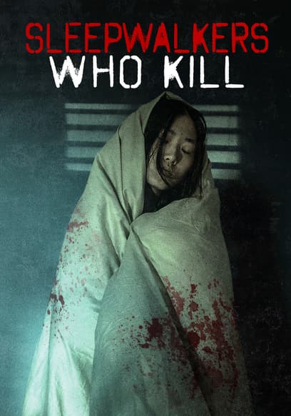 Sleepwalkers Who Kill