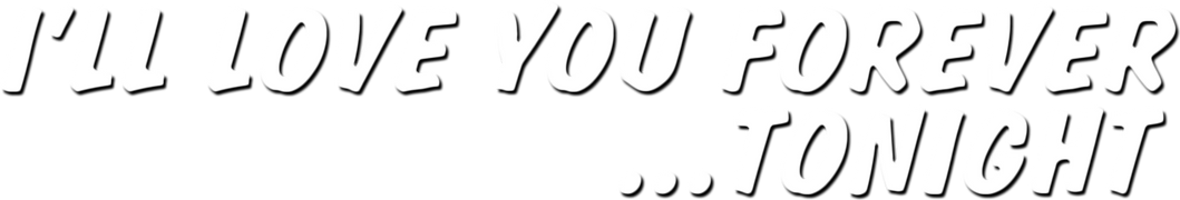 I'll Love You Forever...Tonight