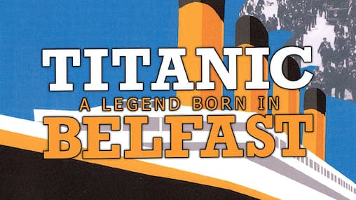 Watch Titanic: A Legend Born in Belfast (2012) - Free Movies | Tubi