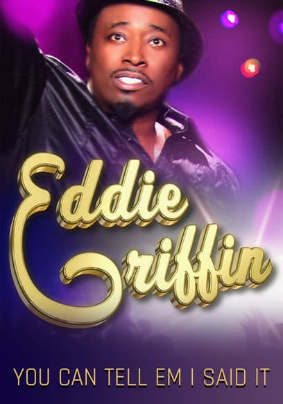 Eddie Griffin: You Can Tell 'Em I Said It