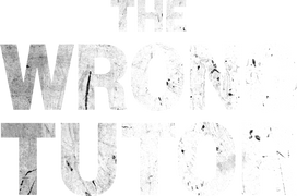 The Wrong Tutor