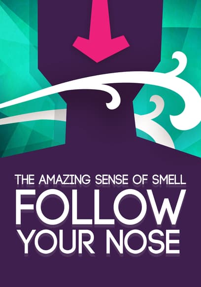 Follow Your Nose: The Amazing Science of Smell
