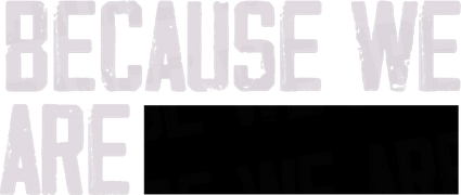 Because We Are
