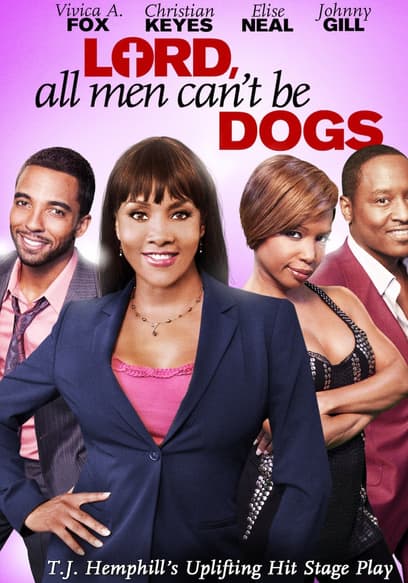 Lord, All Men Can't Be Dogs