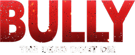Bully the Dead Don't Die