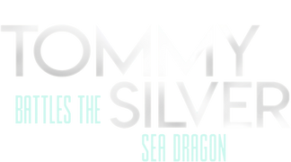 Tommy Battles the Silver Sea Dragon