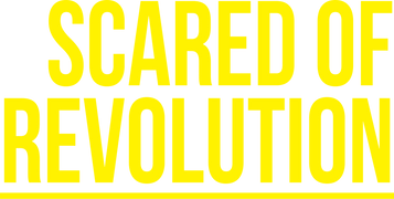Scared of Revolution
