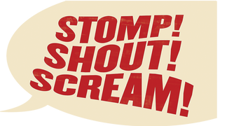 Stomp! Shout! Scream!