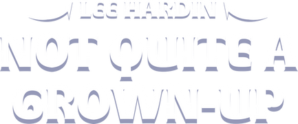 Lee Hardin: Not Quite a Grown-Up