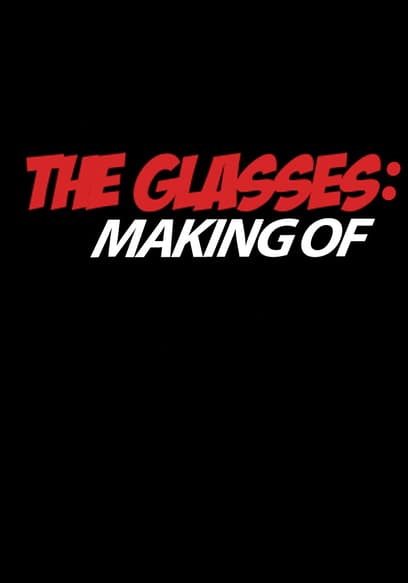 The Glasses : Making Of