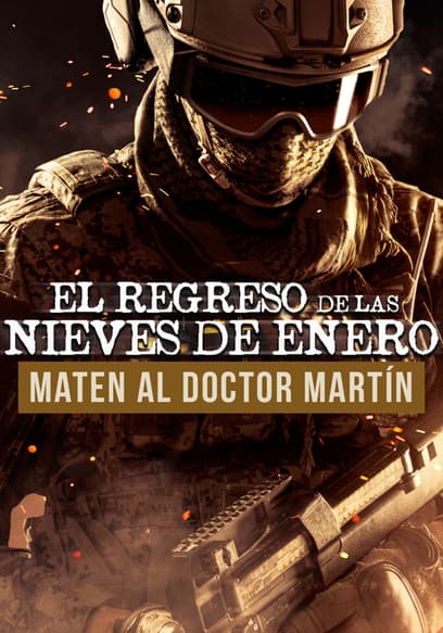 El regreso de las nieves de enero Parte 2: maten al doctor Martín
