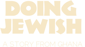 Doing Jewish: A Story From Ghana