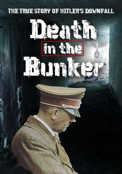Death in the Bunker: The True Story of Hitler's Downfall