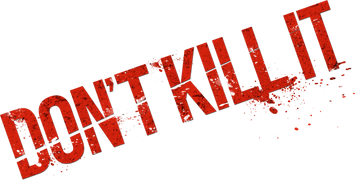 Don't Kill It