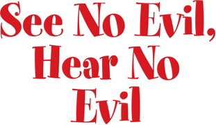 See No Evil, Hear No Evil