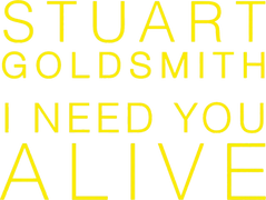 Stuart Goldsmith: I Need You Alive