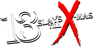 13 Slays Till X-Mas