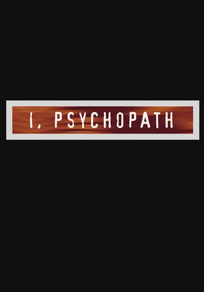I, Psychopath