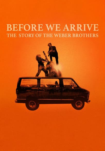 Before We Arrive: The Story of the Weber Brothers