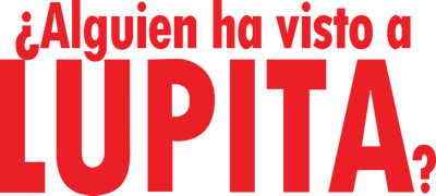 ¿Alguien ha visto a Lupita?