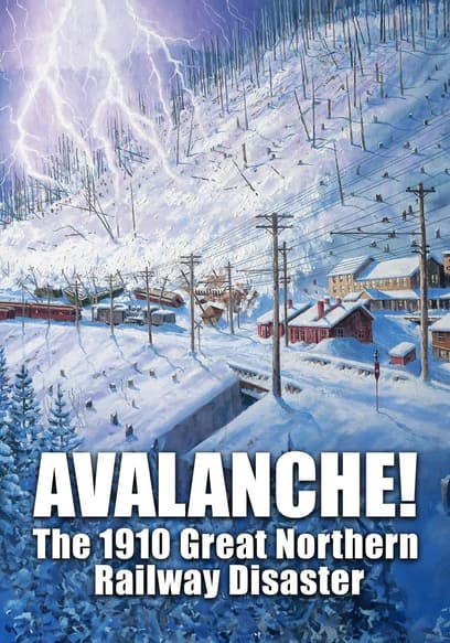 Avalanche! The 1910 Great Northern Railway Disaster