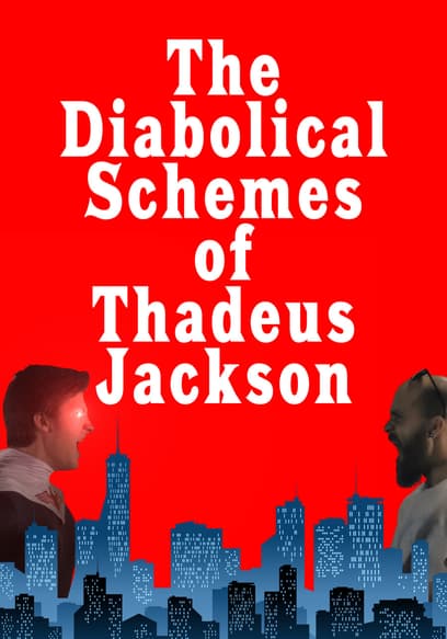 The Diabolical Schemes of Thadeus Jackson