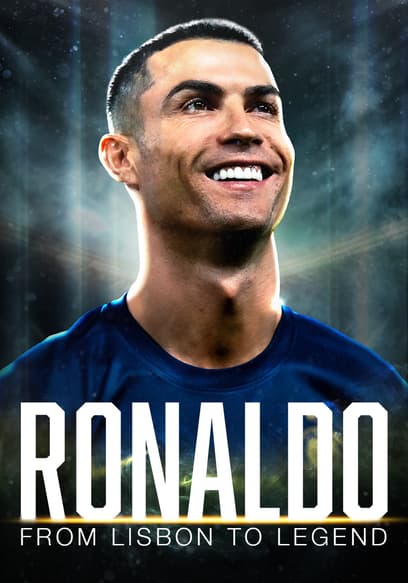 Ronaldo: From Lisbon to Legend