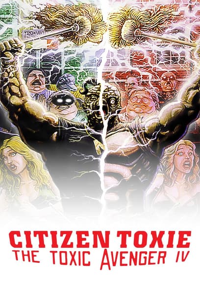 Citizen Toxie: The Toxic Avenger IV