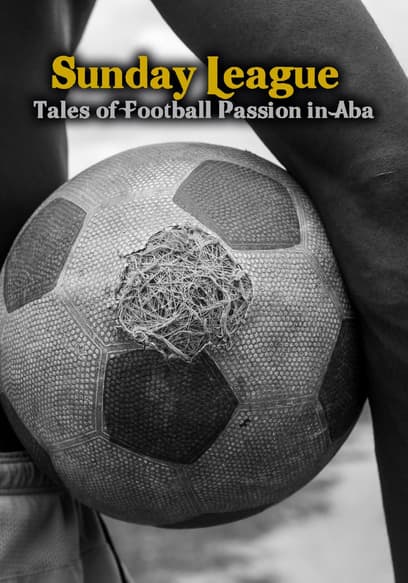 Sunday League: Tales of Football Passion in Aba