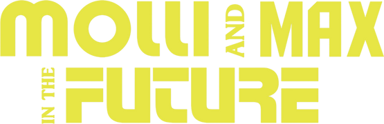 Molli and Max in the Future