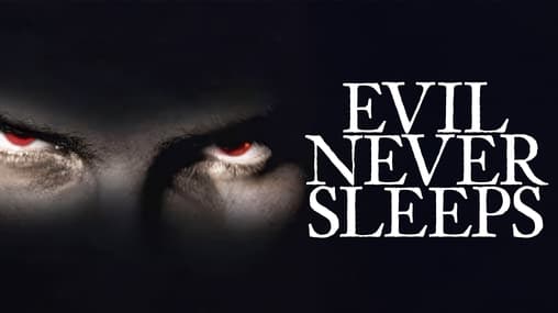Evil never sleeps