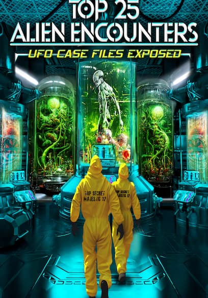 Top 25 Alien Encounters: UFO Case Files Exposed