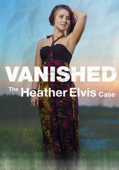 Vanished: The Heather Elvis Case