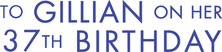 To Gillian on Her 37th Birthday