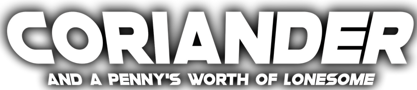 Coriander and a Penny's Worth of Lonesome