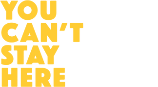 You Can't Stay Here