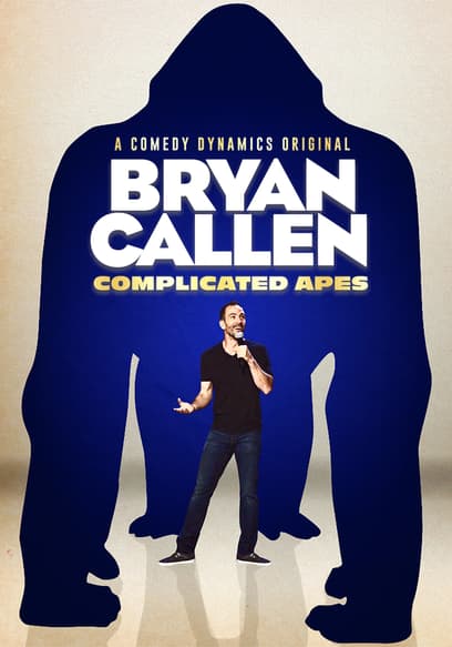 Bryan Callen: Complicated Apes