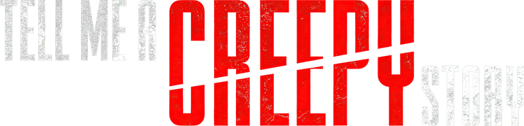 Tell Me a Creepy Story