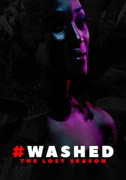 #WASHED: The Lost Season