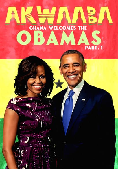 Akwaaba: Ghana Welcomes the Obamas: Part 1