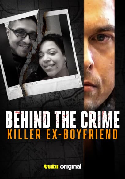 Behind the Crime: Killer Ex-Boyfriend