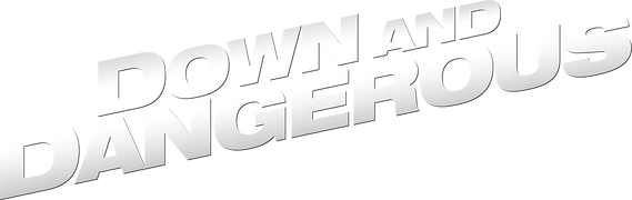 Down and Dangerous