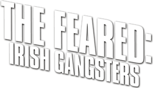 The Feared: Irish Gangsters