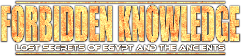 Forbidden Knowledge: Lost Secrets of Egypt and the Ancients