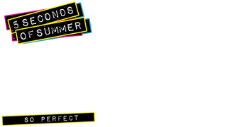 5 Seconds of Summer: So Perfect