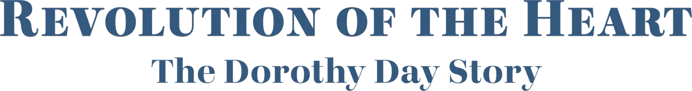Revolution of the Heart: The Dorothy Day Story