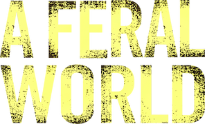 A Feral World