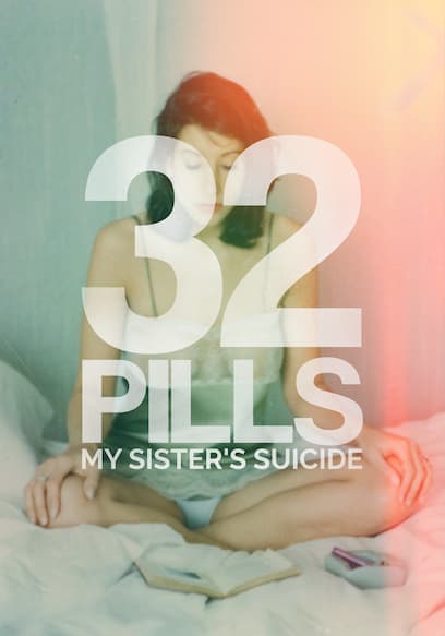 32 Pills: My Sister's Suicide